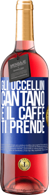 29,95 € Spedizione Gratuita | Vino rosato Edizione ROSÉ Gli uccellini cantano e il caffè ti prende Etichetta Blu. Etichetta personalizzabile Vino giovane Raccogliere 2024 Tempranillo