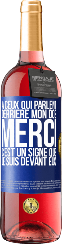 29,95 € Envoi gratuit | Vin rosé Édition ROSÉ À ceux qui parlent derrière mon dos MERCI. C'est un signe que je suis devant eux! Étiquette Bleue. Étiquette personnalisable Vin jeune Récolte 2024 Tempranillo