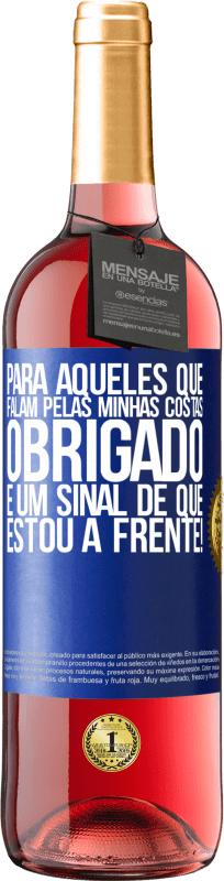 29,95 € Envio grátis | Vinho rosé Edição ROSÉ Para aqueles que falam pelas minhas costas, obrigado. É um sinal de que estou à frente! Etiqueta Azul. Etiqueta personalizável Vinho jovem Colheita 2024 Tempranillo