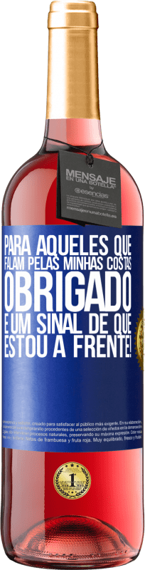29,95 € Envio grátis | Vinho rosé Edição ROSÉ Para aqueles que falam pelas minhas costas, obrigado. É um sinal de que estou à frente! Etiqueta Azul. Etiqueta personalizável Vinho jovem Colheita 2025 Tempranillo