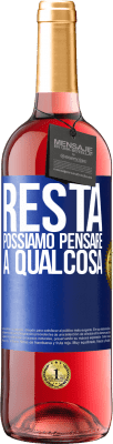 29,95 € Spedizione Gratuita | Vino rosato Edizione ROSÉ Resta, possiamo pensare a qualcosa Etichetta Blu. Etichetta personalizzabile Vino giovane Raccogliere 2024 Tempranillo