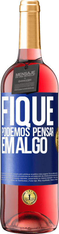 29,95 € Envio grátis | Vinho rosé Edição ROSÉ Fique, podemos pensar em algo Etiqueta Azul. Etiqueta personalizável Vinho jovem Colheita 2024 Tempranillo