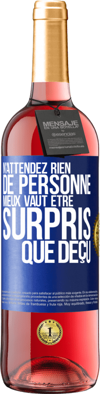 29,95 € Envoi gratuit | Vin rosé Édition ROSÉ N'attendez rien de personne. Mieux vaut être surpris que déçu Étiquette Bleue. Étiquette personnalisable Vin jeune Récolte 2024 Tempranillo