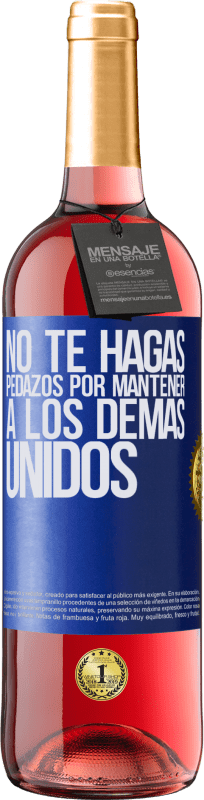 29,95 € Envío gratis | Vino Rosado Edición ROSÉ No te hagas pedazos por mantener a los demas unidos Etiqueta Azul. Etiqueta personalizable Vino joven Cosecha 2024 Tempranillo