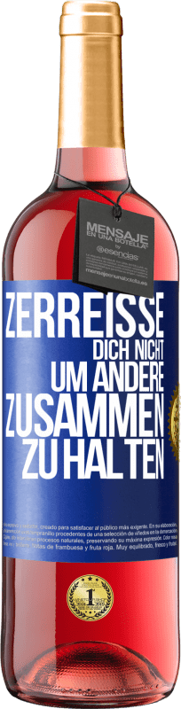 29,95 € Kostenloser Versand | Roséwein ROSÉ Ausgabe Zerreiße dich nicht, um andere zusammen zu halten Blaue Markierung. Anpassbares Etikett Junger Wein Ernte 2024 Tempranillo