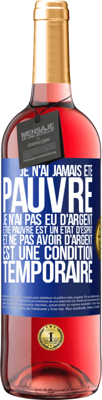 29,95 € Envoi gratuit | Vin rosé Édition ROSÉ Je n'ai jamais été pauvre je n'ai pas eu d'argent. Être pauvre est un état d'esprit et ne pas avoir d'argent est une condition t Étiquette Bleue. Étiquette personnalisable Vin jeune Récolte 2024 Tempranillo