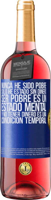 29,95 € Envío gratis | Vino Rosado Edición ROSÉ Nunca he sido pobre, solo he estado sin dinero. Ser pobre es un estado mental, y no tener dinero es una condición temporal Etiqueta Azul. Etiqueta personalizable Vino joven Cosecha 2024 Tempranillo