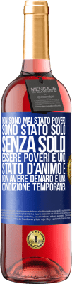 29,95 € Spedizione Gratuita | Vino rosato Edizione ROSÉ Non sono mai stato povero, sono stato solo senza soldi. Essere poveri è uno stato d'animo e non avere denaro è una Etichetta Blu. Etichetta personalizzabile Vino giovane Raccogliere 2023 Tempranillo