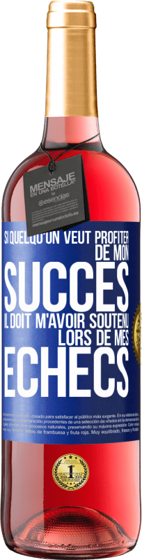 29,95 € Envoi gratuit | Vin rosé Édition ROSÉ Si quelqu'un veut profiter de mon succès il doit m'avoir soutenu lors de mes échecs Étiquette Bleue. Étiquette personnalisable Vin jeune Récolte 2024 Tempranillo