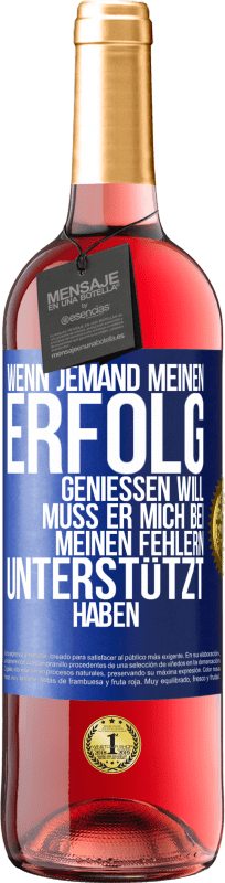 29,95 € Kostenloser Versand | Roséwein ROSÉ Ausgabe Wenn jemand meinen Erfolg genießen will, muss er mich bei meinen Fehlern unterstützt haben Blaue Markierung. Anpassbares Etikett Junger Wein Ernte 2024 Tempranillo