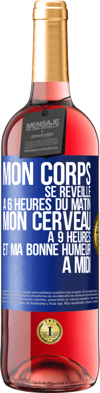 29,95 € Envoi gratuit | Vin rosé Édition ROSÉ Mon corps se réveille à 6 heures du matin. Mon cerveau à 9 heures et ma bonne humeur à midi Étiquette Bleue. Étiquette personnalisable Vin jeune Récolte 2024 Tempranillo