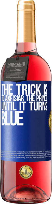 29,95 € Free Shipping | Rosé Wine ROSÉ Edition The trick is to axfisiar the prince until it turns blue Blue Label. Customizable label Young wine Harvest 2024 Tempranillo