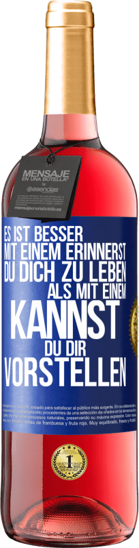 29,95 € Kostenloser Versand | Roséwein ROSÉ Ausgabe Es ist besser mit einem Erinnerst du dich zu leben als mit einem Kannst du dir vorstellen Blaue Markierung. Anpassbares Etikett Junger Wein Ernte 2024 Tempranillo