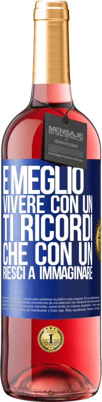 29,95 € Spedizione Gratuita | Vino rosato Edizione ROSÉ È meglio vivere con un Ti ricordi che con un Riesci a immaginare Etichetta Blu. Etichetta personalizzabile Vino giovane Raccogliere 2024 Tempranillo