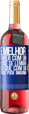 29,95 € Envio grátis | Vinho rosé Edição ROSÉ É melhor viver com um Você se lembra do que com um Você pode imaginar Etiqueta Azul. Etiqueta personalizável Vinho jovem Colheita 2023 Tempranillo