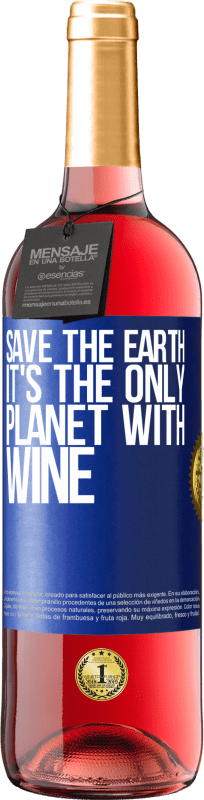 29,95 € Free Shipping | Rosé Wine ROSÉ Edition Save the earth. It's the only planet with wine Blue Label. Customizable label Young wine Harvest 2024 Tempranillo