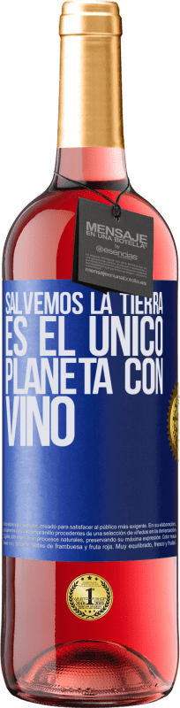 29,95 € Envío gratis | Vino Rosado Edición ROSÉ Salvemos la tierra. Es el único planeta con vino Etiqueta Azul. Etiqueta personalizable Vino joven Cosecha 2023 Tempranillo