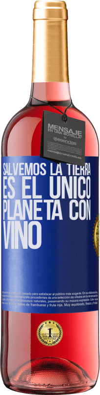 29,95 € Envío gratis | Vino Rosado Edición ROSÉ Salvemos la tierra. Es el único planeta con vino Etiqueta Azul. Etiqueta personalizable Vino joven Cosecha 2024 Tempranillo