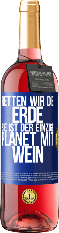 29,95 € Kostenloser Versand | Roséwein ROSÉ Ausgabe Retten wir die Erde. Sie ist der einzige Planet mit Wein Blaue Markierung. Anpassbares Etikett Junger Wein Ernte 2023 Tempranillo