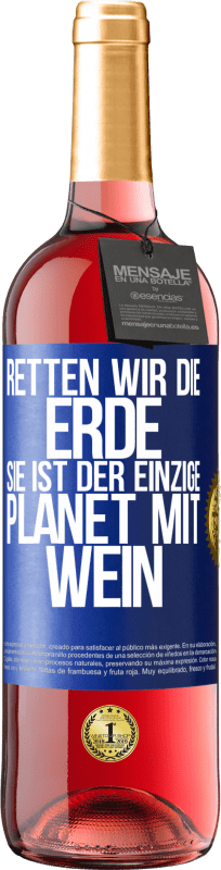 29,95 € Kostenloser Versand | Roséwein ROSÉ Ausgabe Retten wir die Erde. Sie ist der einzige Planet mit Wein Blaue Markierung. Anpassbares Etikett Junger Wein Ernte 2024 Tempranillo