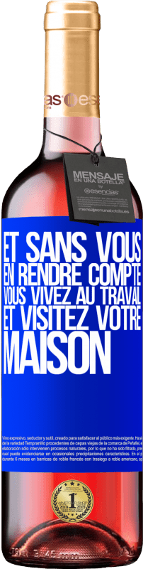 29,95 € Envoi gratuit | Vin rosé Édition ROSÉ Et sans vous en rendre compte, vous vivez au travail et visitez votre maison Étiquette Bleue. Étiquette personnalisable Vin jeune Récolte 2024 Tempranillo