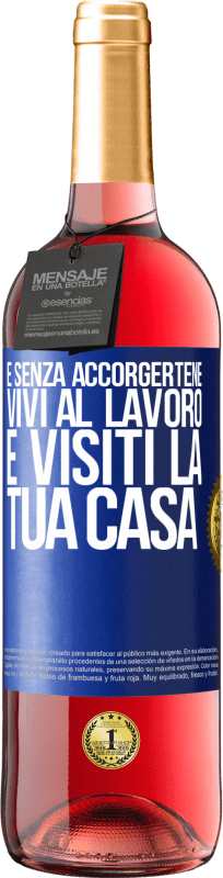 29,95 € Spedizione Gratuita | Vino rosato Edizione ROSÉ E senza accorgertene, vivi al lavoro e visiti la tua casa Etichetta Blu. Etichetta personalizzabile Vino giovane Raccogliere 2024 Tempranillo