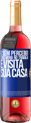 29,95 € Envio grátis | Vinho rosé Edição ROSÉ E sem perceber, você mora no trabalho e visita sua casa Etiqueta Azul. Etiqueta personalizável Vinho jovem Colheita 2023 Tempranillo