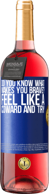 29,95 € Free Shipping | Rosé Wine ROSÉ Edition do you know what makes you brave? Feel like a coward and try Blue Label. Customizable label Young wine Harvest 2024 Tempranillo