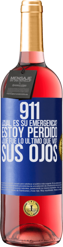 29,95 € Envío gratis | Vino Rosado Edición ROSÉ 911, ¿Cuál es su emergencia? Estoy perdido. ¿Qué fue lo último que vio? Sus ojos Etiqueta Azul. Etiqueta personalizable Vino joven Cosecha 2025 Tempranillo