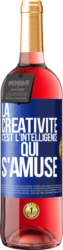 29,95 € Envoi gratuit | Vin rosé Édition ROSÉ La créativité c'est l'intelligence qui s'amuse Étiquette Bleue. Étiquette personnalisable Vin jeune Récolte 2024 Tempranillo