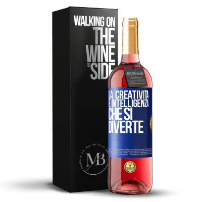 «La creatività è intelligenza che si diverte» Edizione ROSÉ