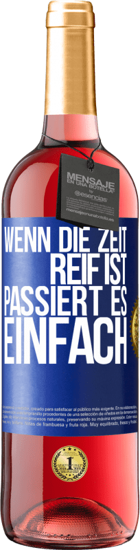 29,95 € Kostenloser Versand | Roséwein ROSÉ Ausgabe Wenn die Zeit reif ist, passiert es einfach Blaue Markierung. Anpassbares Etikett Junger Wein Ernte 2024 Tempranillo