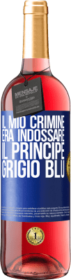 29,95 € Spedizione Gratuita | Vino rosato Edizione ROSÉ Il mio crimine era indossare il principe grigio blu Etichetta Blu. Etichetta personalizzabile Vino giovane Raccogliere 2024 Tempranillo