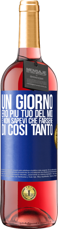 29,95 € Spedizione Gratuita | Vino rosato Edizione ROSÉ Un giorno ero più tuo del mio e non sapevi che farsene di così tanto Etichetta Blu. Etichetta personalizzabile Vino giovane Raccogliere 2024 Tempranillo