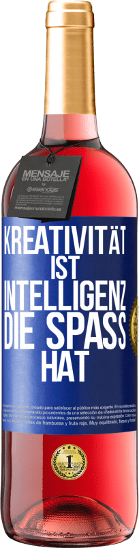 29,95 € Kostenloser Versand | Roséwein ROSÉ Ausgabe Kreativität ist Intelligenz, die Spaß hat Blaue Markierung. Anpassbares Etikett Junger Wein Ernte 2023 Tempranillo