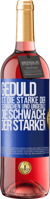 29,95 € Kostenloser Versand | Roséwein ROSÉ Ausgabe Geduld ist die Stärke der Schwachen und Ungeduld die Schwäche der Starken Blaue Markierung. Anpassbares Etikett Junger Wein Ernte 2024 Tempranillo