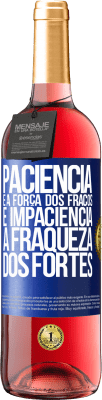 29,95 € Envio grátis | Vinho rosé Edição ROSÉ Paciência é a força dos fracos e impaciência, a fraqueza dos fortes Etiqueta Azul. Etiqueta personalizável Vinho jovem Colheita 2025 Tempranillo