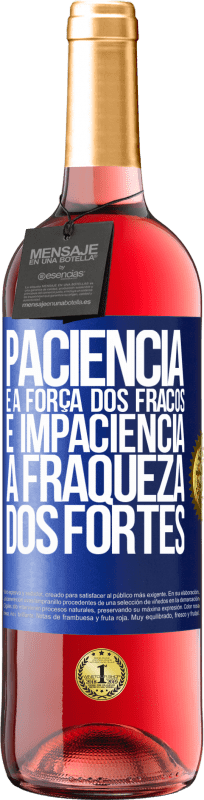 29,95 € Envio grátis | Vinho rosé Edição ROSÉ Paciência é a força dos fracos e impaciência, a fraqueza dos fortes Etiqueta Azul. Etiqueta personalizável Vinho jovem Colheita 2024 Tempranillo