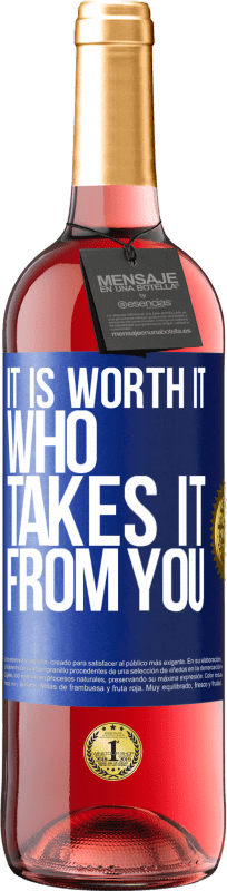 29,95 € Free Shipping | Rosé Wine ROSÉ Edition It is worth it who takes it from you Blue Label. Customizable label Young wine Harvest 2024 Tempranillo