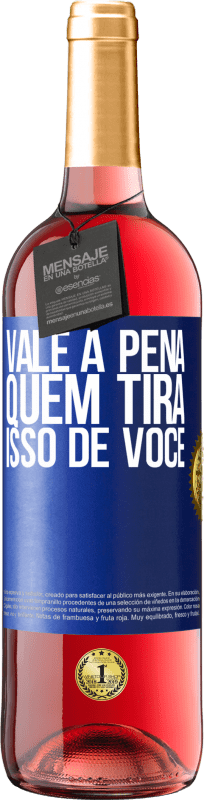 29,95 € Envio grátis | Vinho rosé Edição ROSÉ Vale a pena quem tira isso de você Etiqueta Azul. Etiqueta personalizável Vinho jovem Colheita 2024 Tempranillo