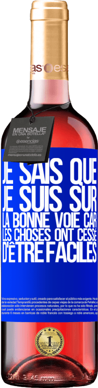 29,95 € Envoi gratuit | Vin rosé Édition ROSÉ Je sais que je suis sur la bonne voie car les choses ont cessé d'être faciles Étiquette Bleue. Étiquette personnalisable Vin jeune Récolte 2024 Tempranillo