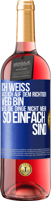 29,95 € Kostenloser Versand | Roséwein ROSÉ Ausgabe Ich weiß, dass ich auf dem richtigen Weg bin, weil die Dinge nicht mehr so einfach sind Blaue Markierung. Anpassbares Etikett Junger Wein Ernte 2024 Tempranillo