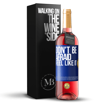 «Don't be afraid, feel like it» ROSÉ Edition