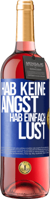 29,95 € Kostenloser Versand | Roséwein ROSÉ Ausgabe Hab keine Angst, hab einfach Lust Blaue Markierung. Anpassbares Etikett Junger Wein Ernte 2023 Tempranillo