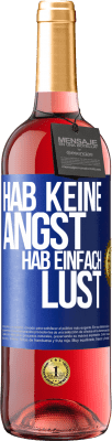 29,95 € Kostenloser Versand | Roséwein ROSÉ Ausgabe Hab keine Angst, hab einfach Lust Blaue Markierung. Anpassbares Etikett Junger Wein Ernte 2025 Tempranillo