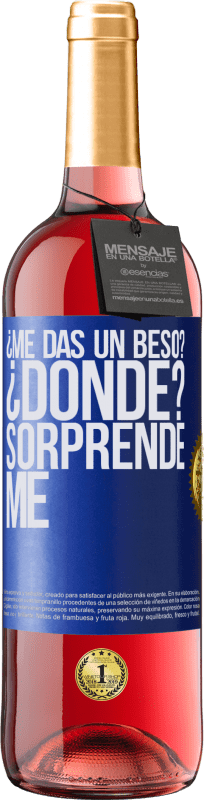 29,95 € Envío gratis | Vino Rosado Edición ROSÉ ¿Me das un beso? ¿Dónde? Sorpréndeme Etiqueta Azul. Etiqueta personalizable Vino joven Cosecha 2024 Tempranillo