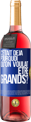 29,95 € Envoi gratuit | Vin rosé Édition ROSÉ C'était déjà pourquoi qu'on voulait être grands? Étiquette Bleue. Étiquette personnalisable Vin jeune Récolte 2023 Tempranillo