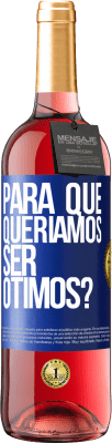 29,95 € Envio grátis | Vinho rosé Edição ROSÉ para que queríamos ser ótimos? Etiqueta Azul. Etiqueta personalizável Vinho jovem Colheita 2024 Tempranillo