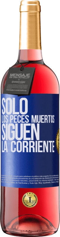 29,95 € Envío gratis | Vino Rosado Edición ROSÉ Sólo los peces muertos siguen la corriente Etiqueta Azul. Etiqueta personalizable Vino joven Cosecha 2024 Tempranillo