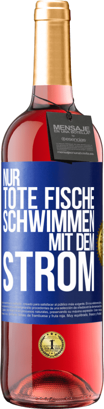 29,95 € Kostenloser Versand | Roséwein ROSÉ Ausgabe Nur tote Fische schwimmen mit dem Strom Blaue Markierung. Anpassbares Etikett Junger Wein Ernte 2024 Tempranillo